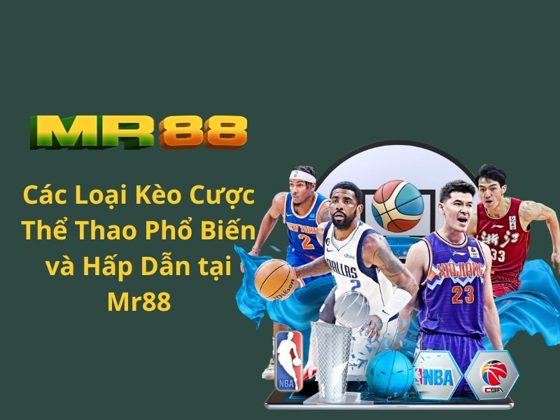 Các Loại Kèo Cược Thể Thao Phổ Biến và Hấp Dẫn tại Mr88