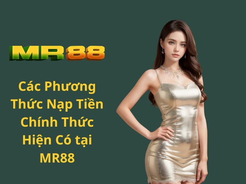 Các Phương Thức Nạp Tiền Chính Thức Hiện Có tại MR88