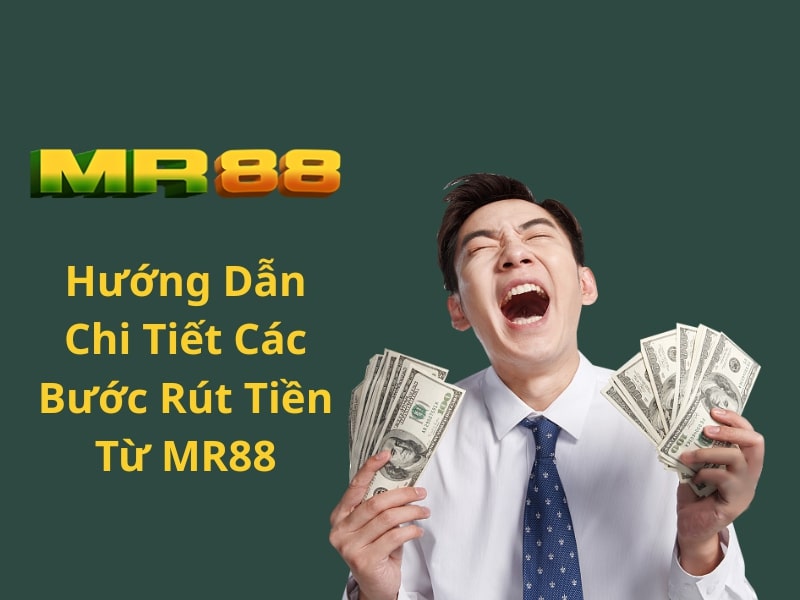 Hướng Dẫn Chi Tiết Các Bước Rút Tiền Từ MR88