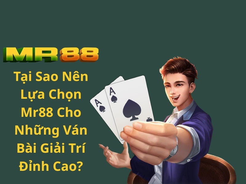 Hướng Dẫn Tham Gia và So Tài Game Bài Tại Mr88 Một Cách Dễ Dàng